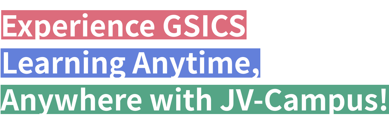 Experience GSICS Learning Anytime, Anywhere with JV-Campus!
